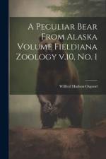 A Peculiar Bear From Alaska Volume Fieldiana Zoology v.10, no. 1 af Wilfred Hudson Osgood