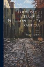 Polyhistor, Literarius, Philosophicus Et Practicus; Volume 1 af Daniel Georg Morhof