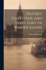History, Gazetteer, and Directory of Warwickshire af Co