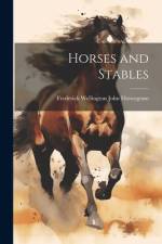 Horses and Stables af Frederick Wellington John Fitzwygram