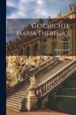 Geschichte Maria Theresia's; Volume 10 af Alfred Arneth