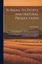 Burmah, Its People and Natural Productions af Francis Mason
