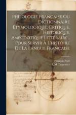 Philologie Française Ou Dictionnaire Étymologique, Critique, Historique, Anecdotique Littéraire... Pour Servir À L'histoire De La Langue Française af FranÃ§ois NoÃ«l
