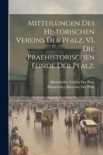 Mitteilungen des historischen Vereins der Pfalz, VI. Die praehistorischen Funde der Pfalz. af Historischer Verein Der Pfalz