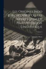 Les Origines Indo Européennes, Ou, Les Aryas # Essai De Paléontologie Linguistique; Volume 2 af Adolphe Pictet
