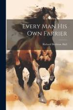 Every man his own Farrier af Richard Boylston [From Old Cat Hall