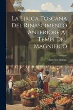 La Lirica Toscana Del Rinascimento Anteriore Ai Tempi Del Magnifico af Francesco Flamini