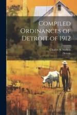 Compiled Ordinances of Detroit of 1912