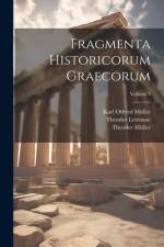 Fragmenta Historicorum Graecorum; Volume 4 af Karl Otfried MÃ¼ller