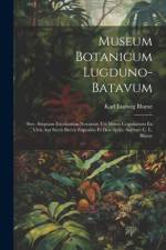 Museum Botanicum Lugduno-Batavum; Sive, Stirpium Exoticarum Novarum vel Minus Cognitarum ex Vivis aut Siccis Brevis Expositio et Descriptio. Auctore C. L. Blume af Karl Ludwig Blume