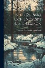 Nutt Svenskt Och Engelskt Hand-Lexikon af Svenskt Och Engelskt Handlexikon