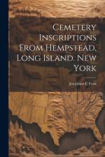 Cemetery Inscriptions From Hempstead, Long Island. New York af Josephine C Frost