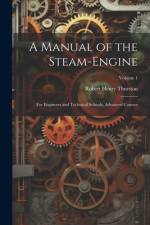 A Manual of the Steam-Engine af Robert Henry Thurston