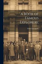 A Book of Famous Explorers; af Edwin Erle Sparks