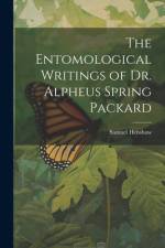 The Entomological Writings of Dr. Alpheus Spring Packard af Samuel Henshaw