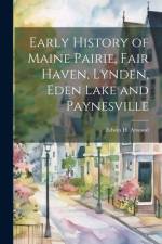 Early History of Maine Pairie, Fair Haven, Lynden, Eden Lake and Paynesville