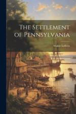 The Settlement of Pennsylvania af Walter Lefferts