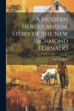 A Modern Herculaneum. Story of the New Richmond Tornado af Anna P Epley