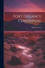 Fort Defiance Centennial af William] [Carter