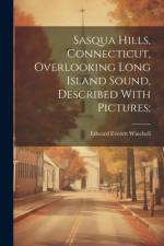 Sasqua Hills, Connecticut, Overlooking Long Island Sound, Described With Pictures; af Edward Everett] [From Old [Winchell