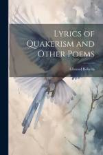 Lyrics of Quakerism and Other Poems af Ellwood Roberts