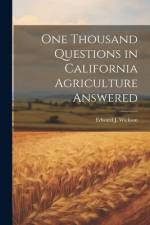 One Thousand Questions in California Agriculture Answered af Edward J 1848-1923 Wickson