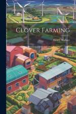 Clover Farming af Henry Wallace