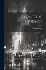 Along the Hudson af Wallace Bruce