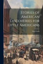 Stories of American Discoveries for Little Americans af Rose Lucia