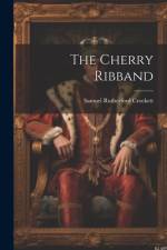 The Cherry Ribband af Samuel Rutherford Crockett