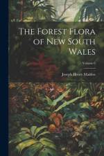 The Forest Flora of New South Wales; Volume 6 af Joseph Henry Maiden