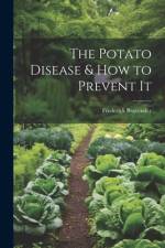 The Potato Disease & How to Prevent It af Frederick Bravender