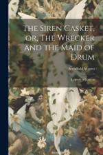 The Siren Casket, or, The Wrecker and the Maid of Drum af Archibald Munro