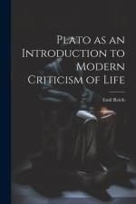 Plato as an Introduction to Modern Criticism of Life af Emil Reich