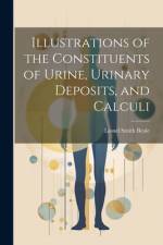 Illustrations of the Constituents of Urine, Urinary Deposits, and Calculi af Lionel Smith Beale