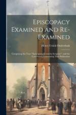 Episcopacy Examined and Re-Examined af Henry Ustick Onderdonk