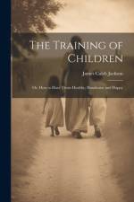 The Training of Children af James Caleb Jackson