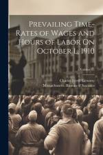 Prevailing Time-Rates of Wages and Hours of Labor On October L, 1910; Volume 41 af Charles Ferris Gettemy