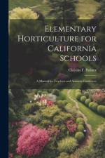 Elementary Horticulture for California Schools af Clayton F Palmer