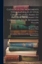 Catalogue Des Monuments Typographiques Et D'Un Choix De Livres Rares Et Précieux Provenant Du Cabinet De Feu M. Benjamin Fillon af Anatole Claudin