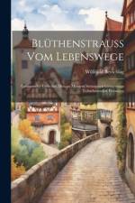 Blüthenstrauss Vom Lebenswege af Willibald Beyschlag