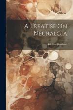 A Treatise On Neuralgia af Richard Rowland
