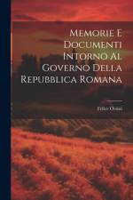 Memorie E Documenti Intorno Al Governo Della Repubblica Romana af Felice Orsini