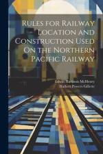 Rules for Railway Location and Construction Used On the Northern Pacific Railway af Halbert Powers Gillette