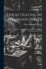 House Heating by Steam and Water af Charles Bedford Thompson
