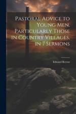 Pastoral Advice to Young Men, Particularly Those in Country Villages, in 7 Sermons af Edward Berens
