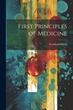 First Principles of Medicine af Archibald Billing