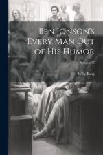 Ben Jonson's Every Man Out of His Humor; Volume 17 af Willy Bang