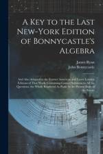 A Key to the Last New-York Edition of Bonnycastle's Algebra af John Bonnycastle