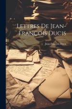 Lettres De Jean-François Ducis af Jean-FranÃ§ois Ducis